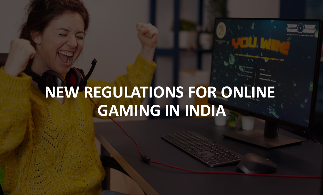NEW REGULATIONS FOR ONLINE GAMING IN INDIA