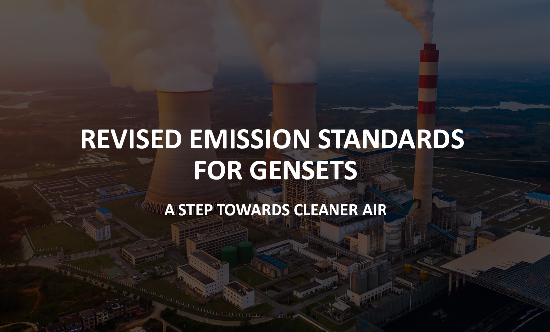 REVISED EMISSION STANDARDS FOR GENSETS : A STEP TOWARDS CLEANER AIR