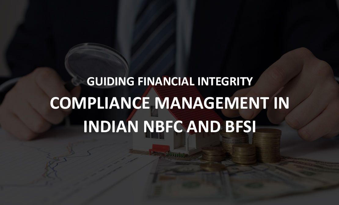 GUIDING FINANCIAL INTEGRITY: COMPLIANCE MANAGEMENT IN INDIAN NBFCS AND BFSI