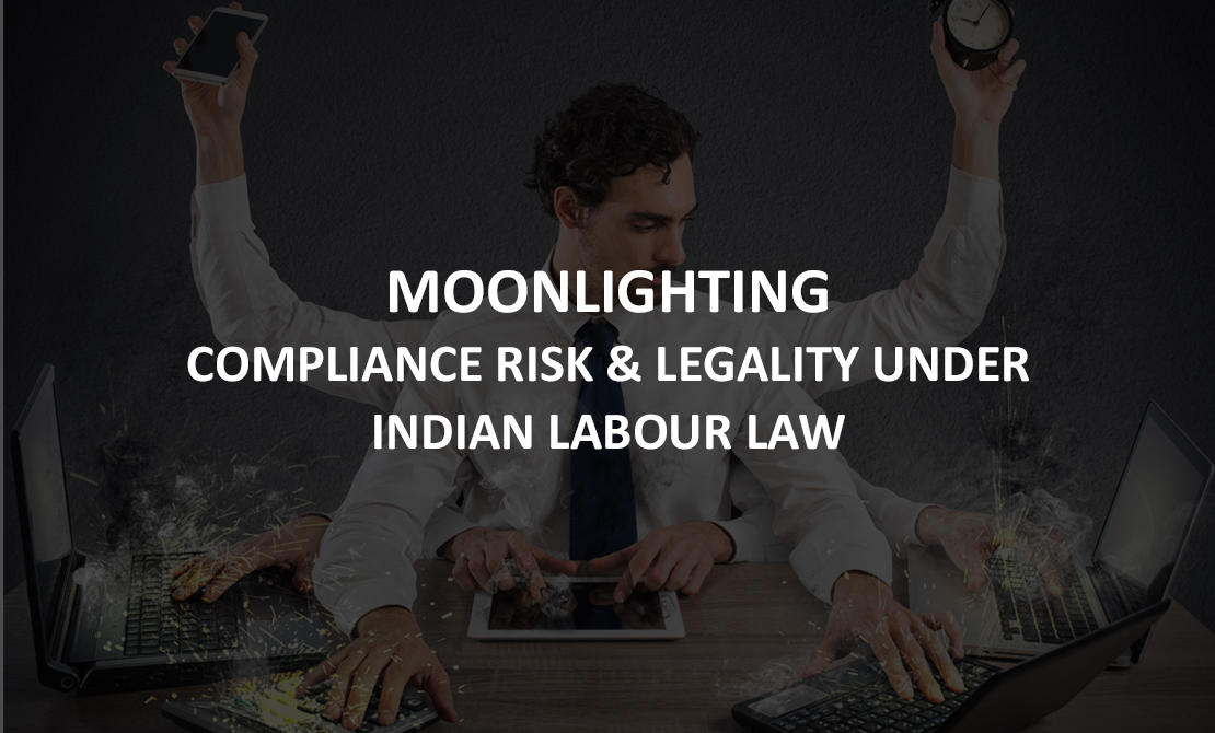 Moonlighting :Compliance Risk & Legality under Indian Labour Law