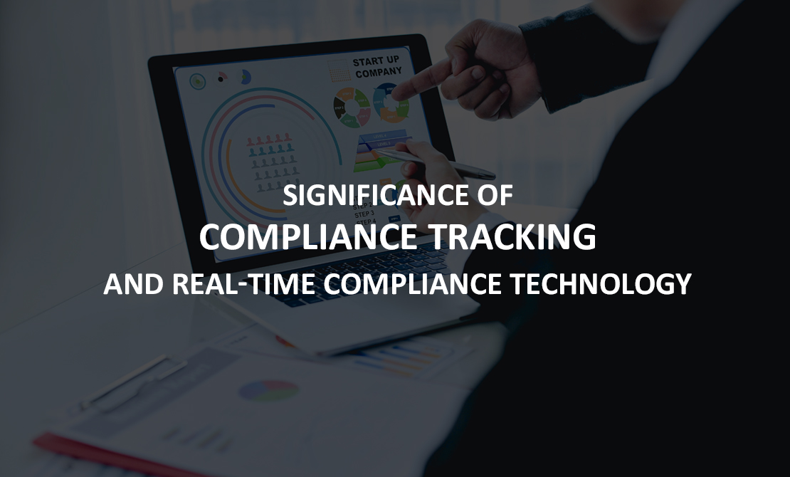 The Significance of Compliance Tracking and Real-Time Compliance Technology
