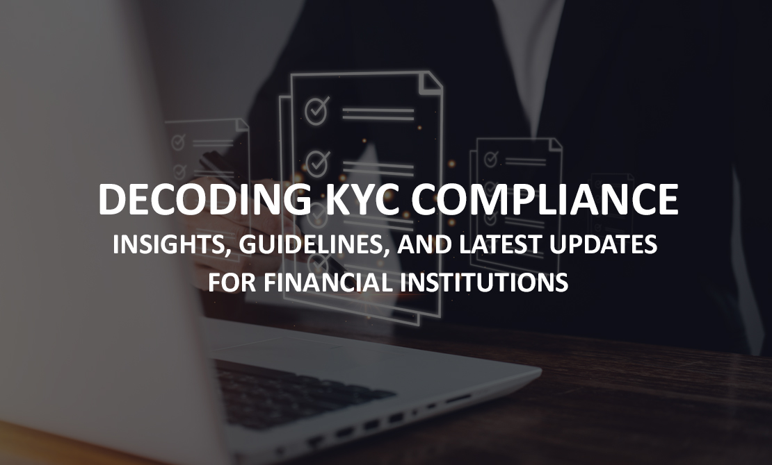 Decoding KYC Compliance: Insights, Guidelines, and Latest Updates for Financial Institutions